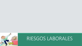 RIESGOS LABORALES
 