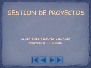 LIDIA EDITH GAONA VILLALBA
PROYECTO DE GRADO
 