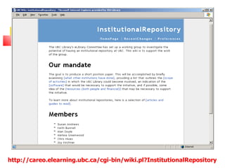 http://careo.elearning.ubc.ca/cgi-bin/wiki.pl?InstitutionalRepository
 