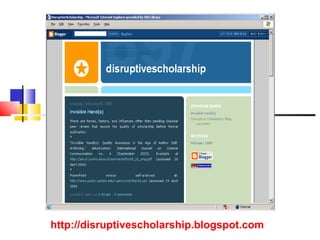 http://disruptivescholarship.blogspot.com
 