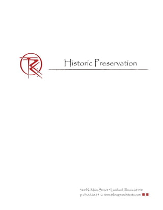 Historic Preservation




    320 N. Main Street * Lombard, Illinois 60148
    p: 630.620.6512 www.trknapparchitects.com
 
