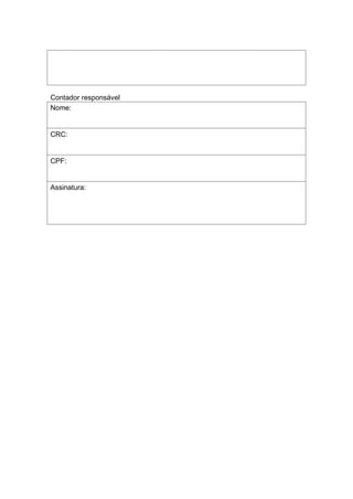 Contador responsável
Nome:
CRC:
CPF:
Assinatura:
 