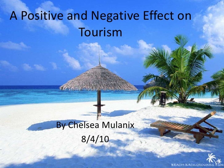 A positive and negative effect on tourism