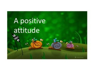 A positive attitude 