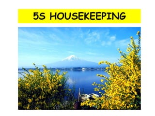 5S HOUSEKEEPING
 