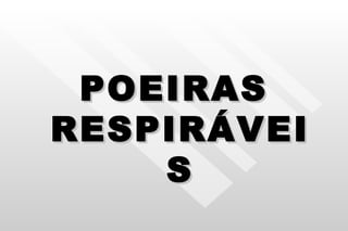 POEIRAS RESPIRÁVEIS 