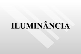 ILUMINÂNCIA 