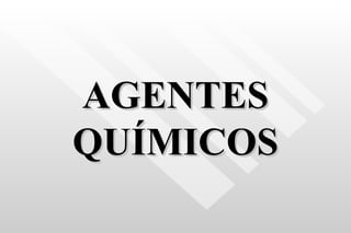 AGENTES QUÍMICOS 
