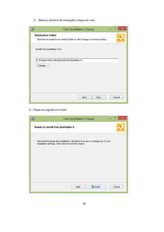 46
5- Defina o diretório de instalação e clique em next.
6 – Clique em seguida em Install
 