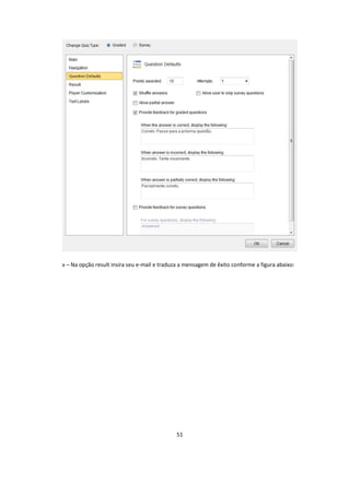 51
v – Na opção result insira seu e-mail e traduza a mensagem de êxito conforme a figura abaixo:
 