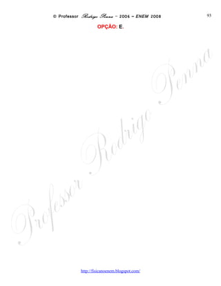 ENEM Física: corrigido e comentado de 98 a 2008, em Word - Conteúdo vinculado ao blog      http://fisicanoenem.blogspot.com/   