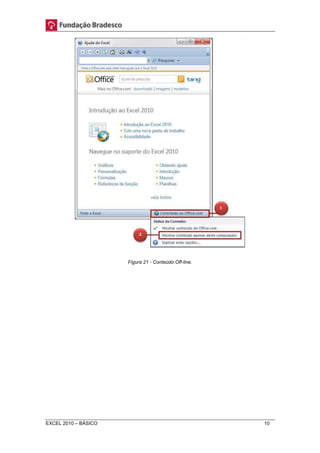 Figura 21 - Conteúdo Off-line. 
EXCEL 2010 – BÁSICO 10 
 