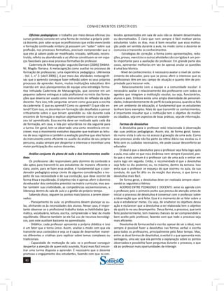 CONHECIMENTOS ESPECÍFICOS
40
40
a solução para o seu concurso!
Editora
Oficinas pedagógicas: o trabalho por meio dessas oficinas (ou
cursos práticos) consiste em uma forma de revisitar a própria práti-
ca docente, pois sabe-se que os profissionais que estão vivenciando
a formação continuada embora já possuem um “saber” sobre sua
profissão, nos processos formativos, precisam compreender que o
que eles já sabem pode ser modificado, trocado, ratificado, recons-
truído, refeito ou abandonado e as oficinas constituem-se em espa-
ços favoráveis para esse processo formativo do professor.  
Caderneta de Metacognição: segundo Damiani (2006)[ DAMIA-
NI, Magda Floriana. A metacognição como auxiliar no processo de
formação de professoras: uma experiência pedagógica. UNIrevista
- Vol. 1, n° 2: (abril 2006).], é por meio das atividades metacogniti-
vas que o aprendiz consegue fazer reflexão sobre os seus próprios
processos de aprender. Assim, muitas instituições educativas têm
inserido em seus planejamentos de equipe uma estratégia forma-
tiva intitulada Caderneta de Metacognição, que consiste em um
pequeno caderno entregue a cada profissional no início das forma-
ções que deveria ser usado como instrumento de reflexão da ação
docente. Para isso, três perguntas servem como guia para a escrita
da caderneta: O que eu aprendi? Como eu aprendi? O que não en-
tendi? Com isso, os docentes em formação são desafiados a pensar
criticamente sobre o que teriam aprendido ou não durante cada
encontro de formação e explicar objetivamente como se estabele-
ceu tal aprendizado. Essa escrita deve ser realizada após cada dia
de formação, em casa, e lida por voluntários no dia seguinte para
a turma. Em geral, tem-se observado uma certa resistência em es-
crever, mas o movimento evolutivo daqueles que realizam as leitu-
ras de seus registros e também a avaliação positiva que eles faziam
do instrumento como eficiente no auxílio da análise de seu próprio
percurso, acaba sempre por despertar o interesse e incentivar uma
maior participação dos outros docentes.
  
Análise conjunta do plano de aula e dos instrumentos avalia-
tivos
Os professores são responsáveis pelo domínio do conteúdo e
são aptos para transmiti-lo aos estudantes de maneira eficiente e
clara, assim, para se fazer essa análise, é fundamental que o coor-
denador pedagógico esteja ciente de algumas considerações a res-
peito de sua necessidade e de sua condução, que deve ocorrer de
forma ética e equilibrada. O objetivo não é apenas aferir o domínio
do educador dos conteúdos previstos na matriz curricular, mas ava-
liar também sua criatividade, as competências socioemocionais, a
liderança dentro da sala de aula e a gestão do próprio tempo.
Sabendo disso, seguem os pontos mais básicos a serem obser-
vados:  
- Planejamento da aula: os professores devem planejar as au-
las, alinhando-as às necessidades dos alunos. Nesse caso, é impor-
tante observar se o profissional trabalha todas as habilidades (gra-
mática, vocabulário, leitura, escrita, compreensão e fala) de modo
equilibrado. Observe também se ele faz uso de recursos tecnológi-
cos, pois este auxiliam bastante no aprendizado.
- Didática: cada professor apresenta a própria didática e isso
é um fator que o torna único. Assim, analise o modo com que ele
transmite seus conteúdos e veja se é capaz de desenvolver manei-
ras diferentes e criativas para explicar sobre temas complexos ou
tradicionais.
- Capacidade de motivação da sala: se o professor conseguir
despertar a atenção de quem está ouvindo, ficará mais fácil encon-
trar uma turma disposta a aprender. É necessário que o docente
promova o engajamento dos estudantes, fazendo com que os con-
teúdos apresentados em sala de aula não os deixem desanimados
ou desmotivados. É claro que nem sempre é fácil motivar vários
estudantes todos os dias, mas é bom ressaltar que essa motiva-
ção pode ser sentida durante a aula, no modo como o docente se
comunica e transmite os conhecimentos.
- Estratégias de correção: a forma como apresentações, reda-
ções, provas, exercícios e outras atividades são corrigidas é um pon-
to importante para a avaliação do professor. Em grande parte dos
casos, apresentar melhorias em vez de apenas anular as questões
é uma boa técnica.
- Nível de conhecimento: é necessário avaliar o nível de conhe-
cimento do educador, para que se possa aferir o interesse que os
profissionais têm em seu campo de atuação e quanto têm de pro-
priedade para lecionar nele.
- Relacionamento com a equipe e a comunidade escolar: é
necessário avaliar o relacionamento dos professores com todos os
agentes que integram a instituição escolar, ou seja, funcionários,
alunos e pais. Embora exista uma ampla diversidade de personali-
dades, independentemente do perfil de cada pessoa, quando se fala
em um ambiente de educação, é fundamental que os estudantes
tenham bons exemplos. Mais do que transmitir os conhecimentos,
é importante ressaltar que a instituição tem o objetivo de moldar
os cidadãos, seja em aspectos de boas práticas, seja de informação.
  
Formas de devolutiva
A devolutiva para o professor está relacionada à observação
das suas práticas pedagógicas. Assim, ela, de forma geral, basea-
do numa visita à sala ou no acesso à gravação de uma aula. Como
esse processo ainda não faz parte da rotina diária nas escolas ou é
feito sem os cuidados necessários, ele pode causar desconforto ao
educador.
O ideal é que a devolutiva para o professor seja feita logo após
a aula, mas sabe-se que essa dinâmica nem sempre é possível, pos-
to que o mais comum é o professor sair de uma aula e entrar em
outra logo em seguida. Então, o recomendado é que a devolutiva
seja feita no dia posterior, ou, no máximo, dentro da semana. Isso
evita que o professor se esqueça do que ocorreu na aula, da sua
conduta, do que foi dito ou da reação dos alunos, o que torna a
devolutiva mais fácil.
De forma geral, a devolutiva deve ser realizada sempre obser-
vando os seguintes critérios:
ACORDO ENTRE PEDAGOGO E DOCENTE: avise ou agende com
o professor, pois o primeiro ponto que precisa de atenção antes de
iniciar o processo de devolutiva é conversar com o professor sobre
a observação que será feita. Esse é o momento de se falar sobre a
aula e estabelecer metas. Ou seja, de enaltecer os objetivos dessa
ação e esclarecer que a devolutiva a ser elaborada tem o objetivo
de ajudá-lo no seu desempenho. Dessa forma, o processo, que será
feito posteriormente, tem maiores chances de ser compreendido e
bem aceito pelo professor, fazendo com que todo o processo seja
mais eficiente.
Devolutiva de forma verbal e escrita: apesar de ser o ideal, nem
sempre é possível fazer a devolutiva nas formas verbal e escrita
para todos os professores, principalmente pelo fator tempo. Mas,
entre as duas formas de devolutiva, a verbal é a que apresenta mais
vantagens, uma vez que ela permite a explanação sobre os pontos
observados e possibilita fazer perguntas durante o processo, o que
dá ao professor mais oportunidades de interagir.
 