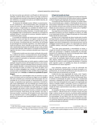 CONHECIMENTOS ESPECÍFICOS
45
a solução para o seu concurso!
Editora
da, hoje nas escolas que valorizam a verificação em detrimento da
avaliação, conforme afirma Luckesi. Assim o que hoje se observa é
que a avaliação está centrada no desempenho cognitivo dos alunos,
sem referência a um projeto de escola ou ao trabalho docente, ob-
jetos também de avaliação.
Os processos de avaliação escolar refletem os posicionamen-
tos dos profissionais e são fundamentados pelas concepções de
escola, de ensino, do papel do professor, do papel do aluno, que
cada um possui. A organização e as condições de trabalho do pro-
fessor apresentam-se como fatores determinantes no processo e
orientam as diferentes práticas docentes. A transformação da prá-
tica pedagógica liga-se estreitamente à alteração da concepção de
avaliação porque a construção do processo avaliativo expressa o
conhecimento sobre a escola.
A concepção de avaliação que aponta para os atos de aprovar
ou reprovar o aluno com base em um registro numérico, são pro-
cedimentos nos qual o professor assume o papel de juiz ao utili-
zar-se de provas, consubstanciado por mecanismos de verificação
da aprendizagem de conteúdos específicos, num determinado mo-
mento do processo. Assim, entende-se que existe uma visão redu-
zida e equivocada do processo de avaliação, já que a nota, produto
concreto dessa aferição, reflete apenas o resultado do desempenho
cognitivo do aluno e nunca o processo educativo que o levou a tal
resultado.
É importante ressaltar que esta simples verificação não possibi-
lita a melhoria do ensino e, consequentemente, da aprendizagem,
pois ela é estática, somente constatando erros e acertos que classi-
ficam os alunos em aprovados ou reprovados, provocando a exclu-
são e a evasão escolar.
Repensar esta prática deve ser tarefa urgente e substituí-la pela
avaliação enquanto processo de formação humana é uma necessi-
dade. A avaliação, enquanto atividade dinâmica presente na escola,
deve subsidiar decisões e reencaminhamentos da prática docente
por intermédio da coleta, da análise e da síntese de dados resul-
tantes da prática pedagógica que considera a aprendizagem um
processo onde a socialização do saber científico deve ser garantida,
contribuindo com a inclusão e a melhoria da qualidade da apren-
dizagem.
É necessário ver a aprendizagem como um processo e as disci-
plinas curriculares como um meio para se chegar a ser um cidadão e
não como conteúdos que se dominam pela memorização. Daí a ne-
cessidade de um currículo centrado no desenvolvimento, na cons-
trução, na experiência que oportuniza a autonomia e transforma-
ções sociais significativas e de uma avaliação que contribua para a
formação humana. Nesta perspectiva, Lima3
, afirma que a avaliação
para formação humana contrapõe-se à noção vigente, uma vez que
seus objetivos são nortear o aluno, informar ao professor o estágio
de desenvolvimento em que ele se encontra, e orientar os próximos
passos do processo. Dessa forma, ela não classifica, mas situa. E
situa para auxiliar no processo de formação do aluno, decorrendo
daí sua importância para a prática pedagógica, que deve sempre
propiciar ao educando novas possibilidades de desenvolvimento e
aprendizagem.
3 LIMA. Elvira Souza. Avaliação, educação e formação humana. In: Avaliação de
desempenho e progressão continuada. Secretaria Estadual de Educação de Minas
Gerais - PROCAD - Guia de Estudo nº. 6, p. 27-41, 2001.
O Papel do Conselho de Classe
Para a compreensão acerca do papel do Conselho de Classe faz-
-se necessário o conhecimento da história dessa instância colegiada
conforme disposto pela legislação educacional contemporânea.
O Conselho de Classe francês tem, portanto, um caráter especí-
fico, encaminhando para a seleção e a distribuição do aluno no sis-
tema dualista implantado na França naquele período. Os pareceres
dos Conselhos serviriam para orientar os alunos às diversas moda-
lidades de ensino (clássico ou técnico) de acordo com as “aptidões”
e o “caráter” demonstrado pelos mesmos.
Essa experiência de Conselho de Classe foi trazida ao Brasil por
educadores brasileiros que foram estagiários em Sèvres, em 1958,
e sua implantação foi feita no Colégio de Aplicação da Universidade
Federal do Rio de Janeiro (CAP).
Acredita-se que a importação das ideias trazidas pelo Conselho
de Classe francês, como afirmado por Rocha, só foi possível porque
já teria havido um processo de desenvolvimento de um ideário pe-
dagógico, que estaria impregnando o meio educacional por meio da
pedagogia escolanovista que sugere uma organização que valoriza
o trabalho coletivo, a discussão, a busca e a criação de novos mé-
todos.
Com base nesse pressuposto e retrocedendo no tempo, a
criação do Conselho de Classe encontra suas origens no cerne das
ideias que permearam a tendência escolanovista da educação.
Quando se lê o Manifesto dos Pioneiros da Educação Nova, expõe
Dalben, percebem-se elementos do tipo:
“O ensino de segundo grau começa por um ano de estudos
numa classe de orientação, depois da qual se divide em três sec-
ções: clássica, moderna e técnica. O encaminhamento para essas
secções faz-se tendo em conta os desejos das famílias e o interesse
geral, segundo o gosto e as aptidões nas classes de orientação e
eventualmente nas classes seguintes”4
Esses elementos apontam para o início da valorização das
ideias de atendimento individualizado, de estudo em grupos e, es-
pecificamente, de reunião dos profissionais para discussão de um
determinado tipo de atendimento ao alunado.
A ideia de uma nova organização de escola, como “organis-
mo vivo”, de “comunidade palpitante pelas soluções de seus pro-
blemas”, proposta no Manifesto dos Pioneiros da Educação Nova,
é contrária à centralização de poder e de decisões, considerando
necessária a adaptação da escola a interesses e necessidades dos
alunos. Essa nova concepção de escola sugere uma organização que
valoriza o trabalho coletivo, a discussão, a busca e a criação de no-
vos métodos. Entretanto, o Conselho de Classe instituído na orga-
nização de modo a operacionalizar essas ideias, ainda não aparece
nesse momento.
Os Conselhos de Classes só foram instituídos no Brasil a partir
da Lei 5.692/71 - LDB do Ensino de 1º e 2º graus. Essa lei veio para
dirigir o sistema escolar por meio de um processo político pautado
pelo autoritarismo, sem a participação de setores representativos
da nacionalidade. Ela vem definir uma nova estrutura para o siste-
ma educacional, reunindo os diversos ramos existentes (secundá-
rio, comercial, industrial, agrícola e normal) num só, além de propor
a profissionalização do educando5
.
4 (LUZURIAGA, 1959, p.117).
5 DALBEN, Ângela Imaculada Loureiro de Freitas. Conselhos de Classe e Avalia-
ção. Perspectivas na gestão pedagógica da escola. Campinas-SP, Papirus, 2004.
 