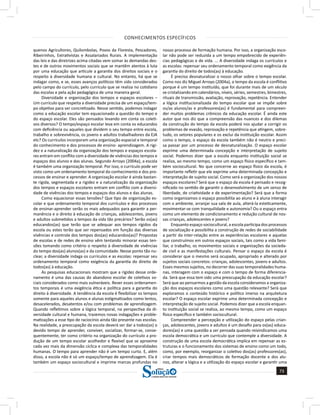 CONHECIMENTOS ESPECÍFICOS
73
a solução para o seu concurso!
Editora
quenos Agricultores, Quilombolas, Povos da Floresta, Pescadores,
Ribeirinhos, Extrativistas e Assalariados Rurais. A implementação
das leis e das diretrizes acima citadas vem somar às demandas des-
tes e de outros movimentos sociais que se mantêm atentos à luta
por uma educação que articule a garantia dos direitos sociais e o
respeito à diversidade humana e cultural. No entanto, há que se
indagar como, e se, esses avanços políticos têm sido considerados
pelo campo do currículo, pelo currículo que se realiza no cotidiano
das escolas e pela ação pedagógica de uma maneira geral.
Diversidade e organização dos tempos e espaços escolares –
Um currículo que respeita a diversidade precisa de um espaço/tem-
po objetivo para ser concretizado. Nesse sentido, podemos indagar
como a educação escolar tem equacionado a questão do tempo e
do espaço escolar. Eles são pensados levando em conta os coleti-
vos diversos? O tempo/espaço escolar leva em conta os educandos
com deficiência ou aqueles que dividem o seu tempo entre escola,
trabalho e sobrevivência, os jovens e adultos trabalhadores da EJA
etc? Os currículos incorporam uma organização espacial e temporal
do conhecimento e dos processos de ensino- aprendizagem. A rigi-
dez e a naturalização da organização dos tempos e espaços escola-
res entram em conflito com a diversidade de vivências dos tempos e
espaços dos alunos e das alunas. Segundo Arroyo (2004a), a escola
é também uma organização temporal. Por isso, o currículo pode ser
visto como um ordenamento temporal do conhecimento e dos pro-
cessos de ensinar e aprender. A organização escolar é ainda bastan-
te rígida, segmentada e a rigidez e a naturalização da organização
dos tempos e espaços escolares entram em conflito com a diversi-
dade de vivências dos tempos e espaços dos alunos e das alunas.
Como equacionar essas tensões? Que tipo de organização es-
colar e que ordenamento temporal dos currículos e dos processos
de ensinar-aprender serão os mais adequados para garantir a per-
manência e o direito à educação de crianças, adolescentes, jovens
e adultos submetidos a tempos da vida tão precários? Serão os(as)
educandos(as) que terão que se adequar aos tempos rígidos da
escola ou estes terão que ser repensados em função das diversas
vivências e controle dos tempos dos(as) educandos(as)? Propostas
de escolas e de redes de ensino vêm tentando minorar essas ten-
sões tomando como critério o respeito à diversidade de vivências
do tempo dos(as) alunos(as) e da comunidade. Nesse ponto tão nu-
clear, a diversidade indaga os currículos e as escolas: repensar seu
ordenamento temporal como exigência da garantia do direito de
todos(as) à educação.
As pesquisas educacionais mostram que a rigidez desse orde-
namento é uma das causas do abandono escolar de coletivos so-
ciais considerados como mais vulneráveis. Rever esses ordenamen-
tos temporais é uma exigência ética e política para a garantia do
direito à diversidade. A tendência da escola é flexibilizar os tempos
somente para aqueles alunos e alunas estigmatizados como lentos,
desacelerados, desatentos e/ou com problemas de aprendizagem.
Quando refletimos sobre a lógica temporal, na perspectiva da di-
versidade cultural e humana, trazemos novas indagações e proble-
matizações a esse tipo de raciocínio ainda tão presente nas escolas.
Na realidade, a preocupação da escola deverá ser dar a todos(as) o
devido tempo de aprender, conviver, socializar, formar-se, conse-
quentemente, ter como critério na organização do currículo a pro-
dução de um tempo escolar acolhedor e flexível que se aproxime
cada vez mais da dimensão cíclica e complexa das temporalidades
humanas. O tempo para aprender não é um tempo curto. E, além
disso, a escola não é só um espaço/tempo de aprendizagem. Ela é
também um espaço sociocultural e imprime marcas profundas no
nosso processo de formação humana. Por isso, a organização esco-
lar não pode ser reduzida a um tempo empobrecido de experiên-
cias pedagógicas e de vida. ... A diversidade indaga os currículos e
as escolas: repensar seu ordenamento temporal como exigência da
garantia do direito de todos(as) à educação.
É preciso desnaturalizar o nosso olhar sobre o tempo escolar.
Como nos diz Miguel Arroyo (2004a), o tempo da escola é conflitivo
porque é um tempo instituído, que foi durante mais de um século
se cristalizando em calendários, níveis, séries, semestres, bimestres,
rituais de transmissão, avaliação, reprovação, repetência. Entender
a lógica institucionalizada do tempo escolar que se impõe sobre
os/as alunos/as e professores(as) é fundamental para compreen-
der muitos problemas crônicos da educação escolar. É ainda este
autor que nos diz que a compreensão das nuances e dos dilemas
da construção do tempo da escola poderá nos ajudar a corrigir os
problemas de evasão, reprovação e repetência que atingem, sobre-
tudo, os setores populares e os exclui da instituição escolar. Assim
como o tempo, o espaço da escola também não é neutro e preci-
sa passar por um processo de desnaturalização. O espaço escolar
exprime uma determinada concepção e interpretação de sujeito
social. Podemos dizer que a escola enquanto instituição social se
realiza, ao mesmo tempo, como um espaço físico específico e tam-
bém sociocultural. No que concerne ao espaço físico da escola, é
importante refletir que ele exprime uma determinada concepção e
interpretação de sujeito social. Como será a organização dos nossos
espaços escolares? Será que o espaço da escola é pensado e ressig-
nificado no sentido de garantir o desenvolvimento de um senso de
liberdade, de criatividade e de experimentação? Será que a forma
como organizamos o espaço possibilita ao aluno e à aluna interagir
com o ambiente, arranjar sua sala de aula, alterá-la esteticamente,
movimentar-se com tranquilidade e autonomia? Ou o espaço entra
como um elemento de condicionamento e redução cultural de nos-
sas crianças, adolescentes e jovens?
Enquanto espaço sociocultural, a escola participa dos processos
de socialização e possibilita a construção de redes de sociabilidade
a partir da inter-relação entre as experiências escolares e aquelas
que construímos em outros espaços sociais, tais como a vida fami-
liar, o trabalho, os movimentos sociais e organizações da socieda-
de civil e as manifestações culturais. Pensar o espaço da escola é
considerar que o mesmo será ocupado, apropriado e alterado por
sujeitos sociais concretos: crianças, adolescentes, jovens e adultos.
Esses mesmos sujeitos, no decorrer das suas temporalidades huma-
nas, interagem com o espaço e com o tempo de forma diferencia-
da. Será que essa tem sido uma preocupação da educação escolar?
Será que ao pensarmos a gestão da escola consideramos a organiza-
ção dos espaços escolares como uma questão relevante? Será que
exploramos o conteúdo histórico e político imerso na arquitetura
escolar? O espaço escolar exprime uma determinada concepção e
interpretação de sujeito social. Podemos dizer que a escola enquan-
to instituição social se realiza, ao mesmo tempo, como um espaço
físico específico e também sociocultural.
Compreender a percepção e utilização do espaço pelas crian-
ças, adolescentes, jovens e adultos é um desafio para os(as) educa-
dores(as) e uma questão a ser pensada quando reivindicamos uma
escola democrática e um currículo que contemple a diversidade. A
construção de uma escola democrática implica em repensar as es-
truturas e o funcionamento dos sistemas de ensino como um todo,
como, por exemplo, reorganizar o coletivo dos(as) professores(as),
criar tempos mais democráticos de formação docente e dos alu-
nos, alterar a lógica e a utilização do espaço escolar e garantir uma
 
