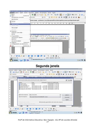 Segunda janela




Profª de Informática Educativa: Neci Tapajós - Esc.Mª de Lourdes Almeida
                                   17
 