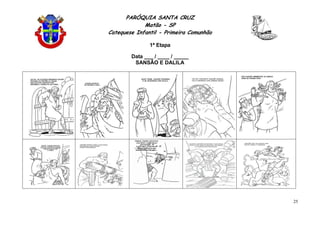 PARÓQUIA SANTA CRUZ
Matão - SP
Catequese Infantil - Primeira Comunhão
1ª Etapa
25
Data ___ / ____ / _____
SANSÃO E DALILA
 