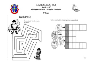 PARÓQUIA SANTA CRUZ
Matão - SP
Catequese Infantil - Primeira Comunhão
1ª Etapa
26
 