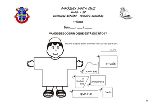 PARÓQUIA SANTA CRUZ
Matão - SP
Catequese Infantil - Primeira Comunhão
1ª Etapa
48
Data ___ / ____ / _____
VAMOS DESCOBRIR O QUE ESTÁ ESCRITO??
 