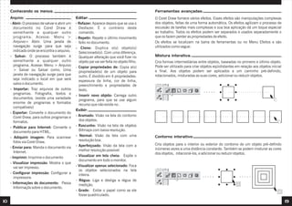 Conhecendo os menus:                                                                     Ferramentas avançadas:
     Arquivo:                                   Editar:                                       O Corel Draw fornece vários efeitos. Esses efeitos são manipulações complexas
     - Abrir: O processo de salvar e abrir um   - Refazer: Aparece depois que se usa o        dos objetos, feitas de uma forma automática. Os efeitos agilizam o processo de
        documento no Corel Draw é                 Desfazer. É o contrário deste               excussão de tarefas mais complexas e sua boa aplicação dá um toque especial
        semelhante a qualquer outro               comando.                                    ao trabalho. Todos os efeitos podem ser separados e usados separadamente o
        programa. Acesse: Menu >                - Repetir: Repete o último movimento          que os fazem perder as propriedades de efeito.
        Arquivo> Abrir. Uma janela de             feito no documento.                         Os efeitos se localizam na barra de ferramentas ou no Menu Efeitos e são
        navegação surge para que seja           - Clone: Duplica o(s) objeto(s)               utilizados como segue:
        indicado onde se encontra o arquivo.      Selecionado(s). Com uma diferença.
     - Salvar: O processo também é                Qualquer alteração que você fizer no        Mistura interativa:
        semelhante a qualquer outro               objeto pai vai ser feita no objeto filho.   Cria formas intermediárias entre objetos, baseadas no primeiro e último objeto.
        programa. Acesse: Menu > Arquivo        - Copiar propriedades de: Copia a(s)          Pode ser utilizado para criar objetos eqüidistantes em relação aos objetos inicial
        > Salvar ou Salvar como. Uma              propriedade(s) de um objeto para            e final. Aos objetos podem ser aplicados a um caminho pré-definido,
        janela de navegação surge para que        outro. É dividido em 4 propriedades:        rotacionados, misturadas as suas cores, adicionar ou reduzir objetos.
        seja indicado o local em que será         espessura da linha, cor de linha,
        salvo o documento.                        preenchimento e propriedades de
     - Importar: Traz arquivos de outros          texto.
        programas. Fotografia, textos e         - Inserir novo objeto: Carrega outro
        documentos. (existe uma variedade         programa, para que se use algum
        enorme de programas e formatos            recurso que não existe no .
        compatíveis)
                                                Exibir:
     - Exportar: Converte o documento do
        Corel Draw, para outros programas e     - Aramado: Visão na tela do contorno
        formatos.                                 dos objetos.
     - Publicar para Internet: Converte o       - Rascunho: Visão na tela de objetos
        documento para HTML.                      Bitmaps com baixa resolução.
     - Adiquirir imagem: Para scannear          - Normal: Visão da tela com uma               Contorno interativo:
        fotos via Corel Draw.                     resolução boa.
                                                - Aperfeiçoado: Visão da tela com a           Cria objetos para o interior ou exterior do contorno de um objeto pré-defindo
     - Enviar para: Manda o documento via                                                     inúmeras vezes a uma distância constante. Também se podem misturar as cores
        Internet.                                 melhor resolução possível
                                                                                              dos objetos, rotacioná-los, e adicionar ou reduzir objetos.
     - Imprimir: Imprime o documento            - Visualizar em tela cheia: Expõe o
                                                  documento em todo o monitor.
     - Visualizar impressão: Mostra o que
        vai ser impresso.                       - Visualizar apenas selecionado: Foca
                                                  os objetos selecionados na tela
     - Configurar impressão: Configurar a         inteira.
        impressora.
                                                - Régua: Liga e desliga a régua de
     - Informações do documento: Passa            medição.
        Informaçõs sobre o documento.
                                                - Grade: Exibe o papel como se ele
                                                  fosse quadriculado.
10                                                                                                                                                                                 19
 