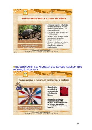 PROCEDIMENTO 10: ASSOCIAR SEU ESTUDO A ALGUM TIPO
DE EMOÇÃO POSITIVA
18
 
