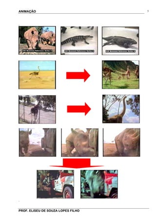 ANIMAÇÃO
PROF. ELISEU DE SOUZA LOPES FILHO
5
.
.
 