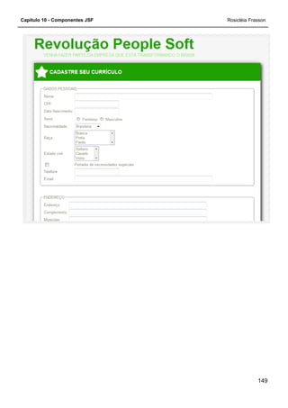 Capítulo 10 - Componentes JSF Rosicléia Frasson
149
 