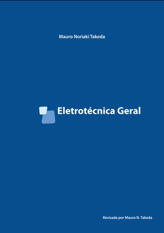 Eletrotécnica Geral
Mauro Noriaki Takeda
Revisada por Mauro N. Takeda
 