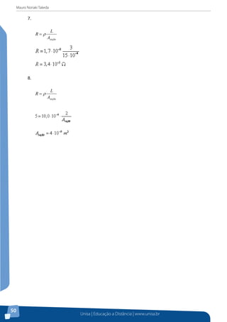 Mauro Noriaki Takeda
Unisa | Educação a Distância | www.unisa.br
50
7.	
seçãoA
L
R ρ=
8.	
seçãoA
L
R ρ=
 
