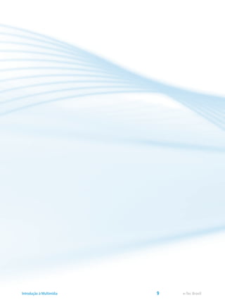 e-Tec BrasilIntrodução à Multimídia 9
 