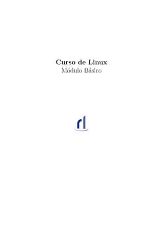 Curso de Linux
M´odulo B´asico
 