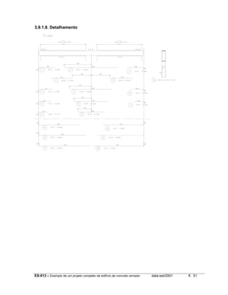 ES-013 – Exemplo de um projeto completo de edifício de concreto armado data:set/2001 fl. 51
3.9.1.8. Detalhamento
 