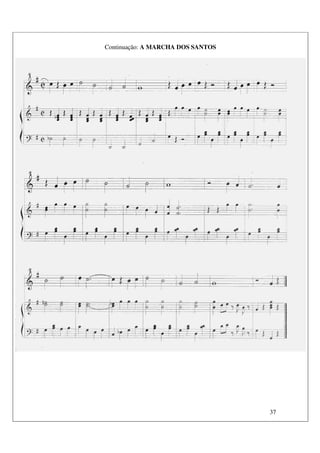 37
Continuação: A MARCHA DOS SANTOS
 