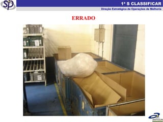   1ª S CLASSIFICAR Direção Estratégica de Operações de Melhoria ERRADO 