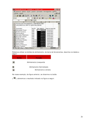 , passando esta faixa como parâmet ro. Para isso, na célula B13 digite a seguinte 
fórmula: 
0tQLPR'' 