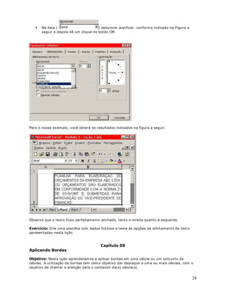 , 
passando esta faixa FRPRparâmet ro. Para isso, na célula B14 digite a seguinte fórmula: 
6RPD'' 