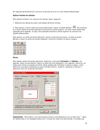 Com esta fórmula estamos pedindo para o Excel que seja retornada a soma dos valores, na 
faixa de células de D5 à D10. 
12. Na célula B15 iremos retornar a Média Aritmét ica do valor das diárias. Os valores das 
diárias estão na faixa de D5 à D10. Para determinar a Média Aritmét ica desta faixa, 
ut ilizaremos a função 0pGLD 