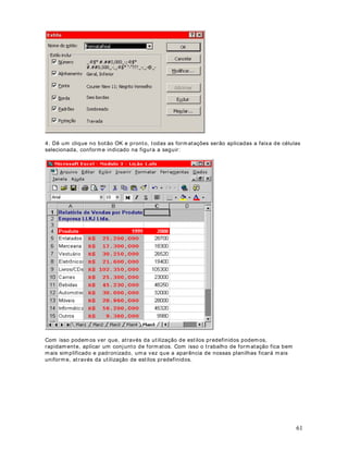 11. Você deve obter os resultados indicados na figura a seguir: 
33 
 