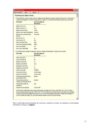 Esta função atua em valores do t ipo texto. A função direita, retorna um determinado número 
de caracteres a part ir da direita ( final) de uma St ring de Texto. 
6LQWD[H= DIREI TA(St ring ou Endereço;Número de Caracteres) 
([HPSOR 
Se na célula B2 t ivermos o texto  XUVR%iVLFRGH([FHO, então: 
= DIREITA(B2; 7) - - Retorna ([FHO 
= DIREITA( Todos Devem Part icipar ; 4) Retorna LSDU 
Observe que o espaço em branco também conta como um caractere. 
( 