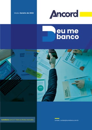 eumebanco.com.br © Todos os direitos reservados.
Edição: Janeiro de 2022
contato : contato@eumebanco.com.br
 