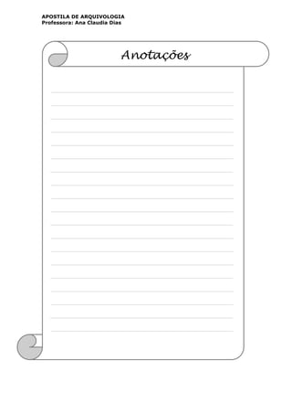 APOSTILA DE ARQUIVOLOGIA
Professora: Ana Claudia Dias
51
Anotações
 