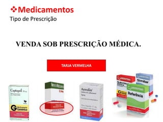❖Medicamentos
Tipo de Prescrição
VENDA SOB PRESCRIÇÃO MÉDICA.
TARJA VERMELHA
 