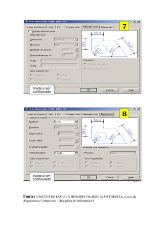 Fonte: UNICENTRO IZABELA HENDRIX DA IGREJA METODISTA, Curso de
Arquitetura e Urbanismo - Disciplina de Informática I
 