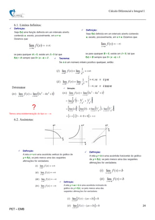 Cálculo Diferencial e Integral I
24
PET – EMB
6.1. Limites Infinitos:
6.2. Assíntotas:
 