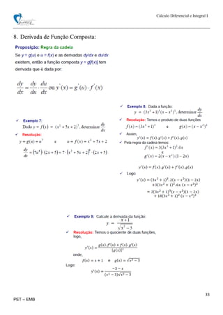 Cálculo Diferencial e Integral I
33
PET – EMB
8. Derivada de Função Composta:
 