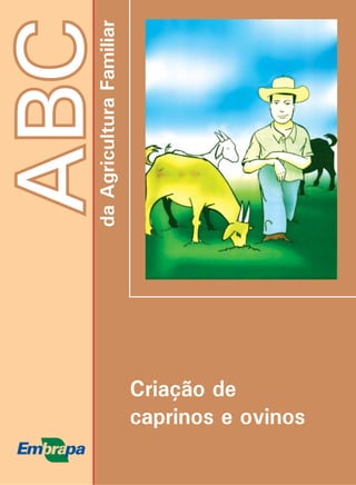 ABCda
Agricultura
Familiar
Criação de
caprinos e ovinos
 