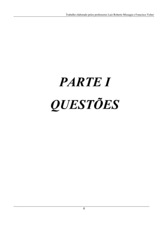 Trabalho elaborado pelos professores Luiz Roberto Missagia e Francisco Velter
4
PARTE I
QUESTÕES
 