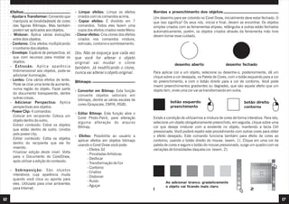 12 17
Efeitos:
- Ajustar e Transformar: Comando que
manipula as tonalidadesde de cores
das figuras Bitmaps. Mas também
podem ser aplicados aos objetos.
- Misturar: Aplica várias evoluções
entre dois objetos.
- Contorno: Cria efeitos multiplicando
o contorno dos objetos.
- Envelope: Espécie de perspectiva, só
que com recursos para moldar os
objetos.
- Extrusão: Aplica aparência
tridimensional aos objetos, pode-se
adicionar iluminação.
- Lentes: Cria vários efeitos de lente.
Pode-se criar uma lente de aumento,
numa região do objeto. Fazer parte
do documento transparente, dentre
outras coisas.
- Adicionar Perspectiva: Aplica
perspectivas aos objetos.
- Power Clip: 4 comandos:
Colocar em recipiente: Coloca um
objeto dentro do outro.
Extrair conteúdo: Extrai os objetos
que estão dentro de outro. Unidos
pelo power clip.
Editar conteúdo: Edita os objetos
dentro do recipiente que ele foi
inserido.
Finalizar edição deste nível: Volta
para o Documento do CorelDraw,
após utilizar a edição do conteúdo.
- Sobreposição: São objetos
interativos cuja aparência muda
quando você clica ou aponta para
eles. Utilizado para criar ambientes
para Internet.
- Limpar efeitos: Limpa os efeitos
criados com os comandos acima.
- Copiar efeitos: É dividido em 7
comandos. Todos eles fazem uma
copia dos efeitos criados neste Menu
- Clonar efeitos: Cria clones dos efeitos
criados nos comandos mistura,
extrusão, contorno e sombreamento.
Obs: Não se esqueça que cada vez
que você for alterar o objeto
original vai mudar o clone
também. Já modificando o clone,
nunca vai alterar o objeto original.
Bitmaps:
- Converter em Bitmap: Esta função
converte objetos vetoriais em
bitmaps, dentre as várias escalas de
cores (Grayscale, CMYK, RGB).
- Editar Bitmap: Esta função abre o
Corel Photo-Paint, para alteração
alguma alteração do arquivo
Bitmap.
- Efeitos: Possibilita ao usuário a
aplicar efeitos em objetos bitmaps
usando o Corel Draw você pode:
- Efeitos 3d
- Pinceladas Artísticas
- Desfocar
- Transformação de Cor
- Contorno
- Criativo
- Distorcer
- Ruído
- Aguçar
Um desenho para ser colorido no Corel Draw, inicialmente deve estar fechado. O
que isso significa? Os seus nós, inicial e final, devem se encontrar. Os objetos
simples criados com as ferramentas elipses, retângulos e outras estão fechados
automaticamente, porém, os objetos criados através da ferramenta mão livre
devem tomar esse cuidado.
Bordas e preenchimento dos objetos:
desenho aberto desenho fechado
botão esquerdo:
preenchimento
botão direito:
contorno
Para aplicar cor a um objeto, selecione ou desenhe-o, posteriormente, dê um
clique sobre a cor desejada, na Paleta de Cores, com o botão esquerdo para a cor
do preenchimento, e com o botão direito para a cor de contorno. Você pode
inserir preenchimentos gradientes ou degrades, que são aquele efeito que um
objeto tem, onde uma cor vai se transformando em outra.
Existe a condição de utilizarmos a mistura de cores de forma interativa. Para isto,
selecione um objeto obrigatoriamente preenchido, em seguida, clique sobre uma
cor que deseje misturar com a existente no objeto, mantendo a tecla Ctrl
pressionada. Você poderá repetir este procedimento com outras cores para obter
o efeito desejado. Este comando funciona também para efeito de cores ao
contorno, usando o botão direito do mouse. (exem. 1). Clique em uma cor da
paleta de cores e segure o botão do mouse pressionado, surge um quadro com as
variações de tonalidades daquela cor. (exem. 2).
2
1
Ao adicionar branco, gradativamente
o objeto vai ficando mais claro.
 