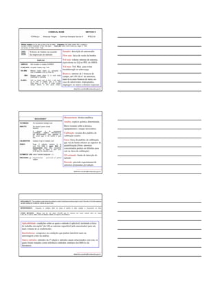 1º PASSO: CONSULTA AO 
LABORATÓRIO 
O laboratório irá definir ou subsidiar a 
escolha do método analítico (amostragem e 
albertinho.carvalho@fundacentro.gov.br 
análise). 
O laboratório deve validar o método e 
desenvolver ou participar de programas de 
controle de qualidade. 
MÉTODO ANALÍTICO 
Análise 
albertinho.carvalho@fundacentro.gov.br 
Método Analítico 
Amostragem 
Procedimento Global 
UM MÉTODO PODE SER VALIDADO: - completamente (full) 
- 
parcialmente 
ESCOLHA DO MÉTODO 
INTITUIÇÕES MAIS CONSULTADAS SOBRE MÉTODOS 
DE AMOSTRAGEM E ANÁLISE DE AR, EM HIGIENE 
albertinho.carvalho@fundacentro.gov.br 
OCUPACIONAL 
National Institute for Occupational Safety and Health 
(NIOSH) http://www.cdc.gov/niosh/nmam/. 
u Occupational Safety and Health Administration 
(OSHA) 
http://www.osha.gov/dts/sltc/methods/index.html. 
u Environmental Protection Agency (EPA) 
http://www.epa.gov/ttn/amtic/airtox.html. 
Acessos em Julho/2014 
 