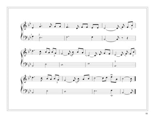 95
&
bb
œ œ . œ
j
œ œ œ . œ
j œ œ œ œ ˙ œ
j œ
j
œ œ
? bb œ ˙ . ˙ . œ
˙ œ
j ‰ Œ
21
*1 3
&
bb œ . œ
J
œ œ œ œ ˙ œ
j œ
J
œ œ
˙ œ
j
œ
j œ œ ˙ œ
j œ
j
œ œ
? bb ˙ ˙ w w
w
3*1*1
5
*52
&
bb œ . œ
J
œ œ œ œ ˙ œ
j œ
J
œ œ ˙ œ œ œ
œ ˙ œ
J
? bb ˙ ˙ w ˙ . œ
˙ œ
j
U
u
*22
ß
Í
ß
Í
ß
Í
 